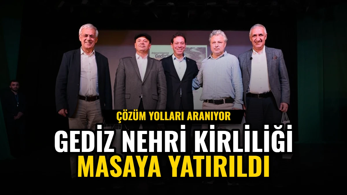 Gediz Nehri Kirliliği Masaya Yatırıldı: Çözüm Yolları Aranıyor