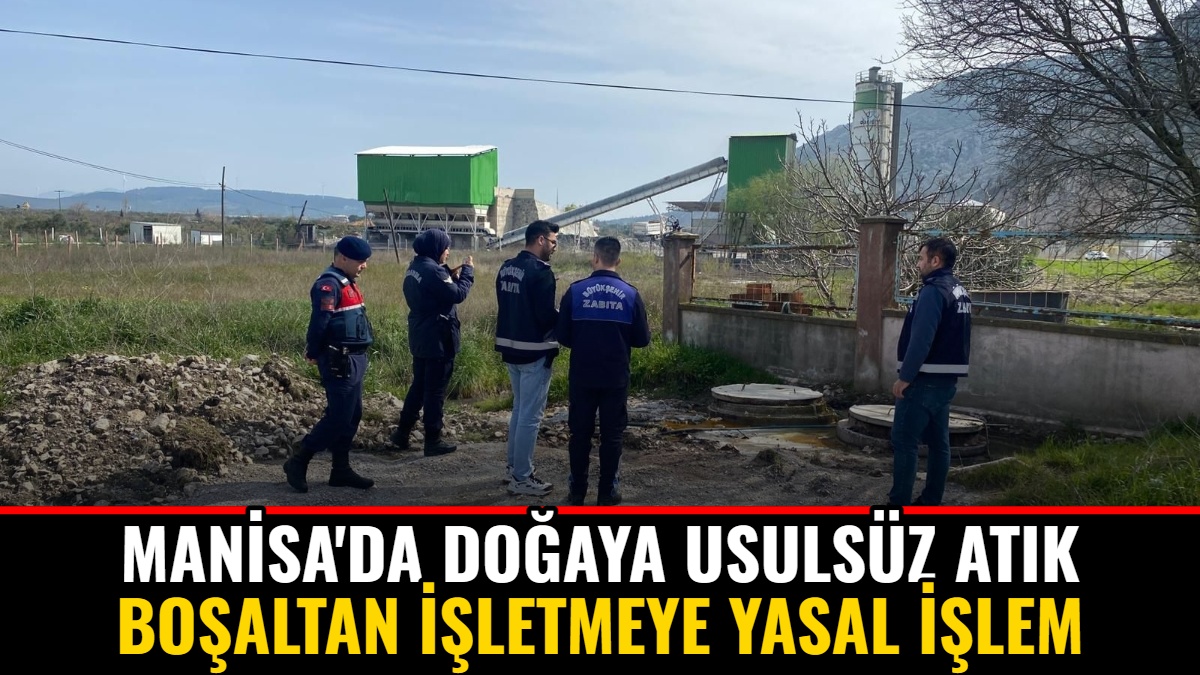 Manisa'da Doğaya Usulsüz Atık Boşaltan İşletmeye Yasal İşlem