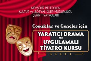 Nevşehir’de yaratıcı drama ve tiyatro kursunda kayıt zamanı